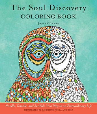 Soul Discovery Coloring Book: Noodle, Doodle, and Scribble Your Way to an Extraordinary Life by Conner, Janet