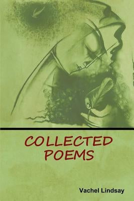 Collected Poems by Lindsay, Vachel