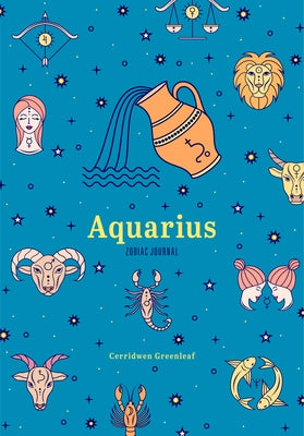 Aquarius Zodiac Journal: A Cute Journal for Lovers of Astrology and Constellations (Astrology Blank Journal, Gift for Women) by Greenleaf, Cerridwen