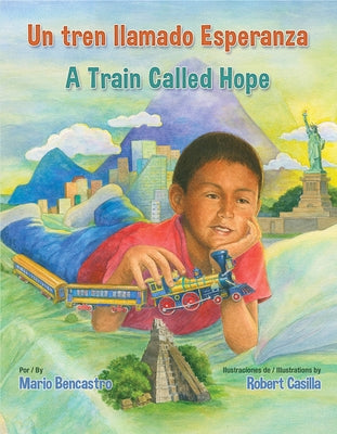 Un Tren Llamado Esperanza / A Train Called Hope by Bencastro, Mario