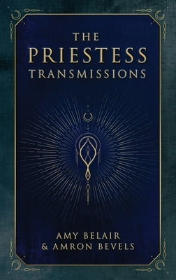 The Priestess Transmissions by Belair, Amy