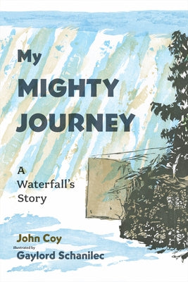 My Mighty Journey: A Waterfall's Story by Coy, John