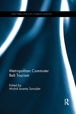 Metropolitan Commuter Belt Tourism by Sznajder, Michal Jacenty