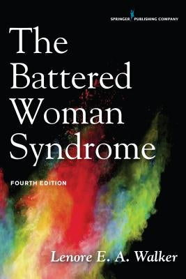 Battered Woman Syndrome by Walker, Lenore E. a.