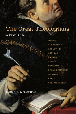 The Great Theologians: A Brief Guide by McDermott, Gerald