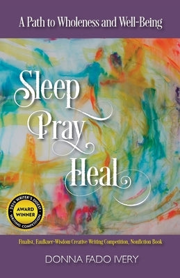 Sleep, Pray, Heal: A Path to Wholeness and Well-Being by Ivery, Donna Fado