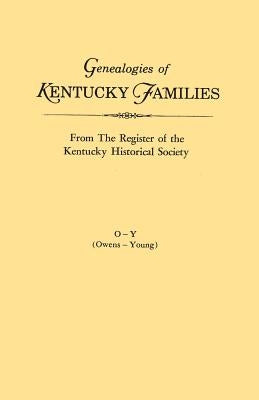 Genealogies of Kentucky Families, from the Register of the Kentucky Historical Society. Volume O - Y (Owens - Young) by Kentucky Historical Society