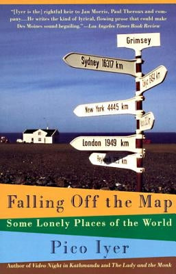 Falling Off the Map: Some Lonely Places of the World by Iyer, Pico