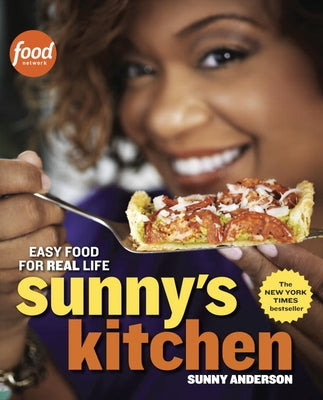 Sunny's Kitchen: Easy Food for Real Life: A Cookbook by Anderson, Sunny