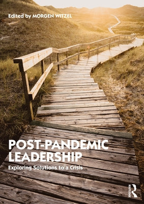 Post-Pandemic Leadership: Exploring Solutions to a Crisis by Witzel, Morgen