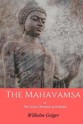 The Mahavamsa: or the Great Chronicle of Srilanka by Geiger, Wilhelm