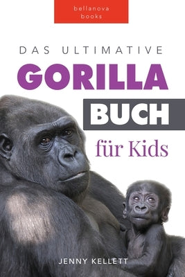 Das Ultimative Gorillabuch für Kids: 100+ erstaunliche Fakten über Giraffen, Fotos, Quiz und Mehr by Kellett, Jenny