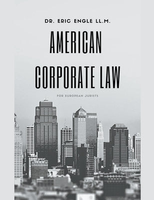 American Corporate Law For European Jurists by Engle, Eric