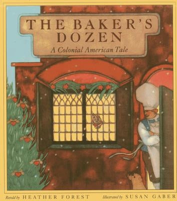 The Baker's Dozen: A Colonial American Tale by Forest, Heather