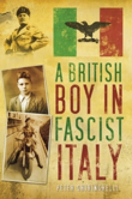 A British Boy in Fascist Italy by Ghringhelli, Peter
