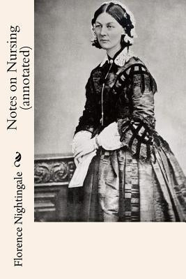 Notes on Nursing (annotated) by Nightingale, Florence