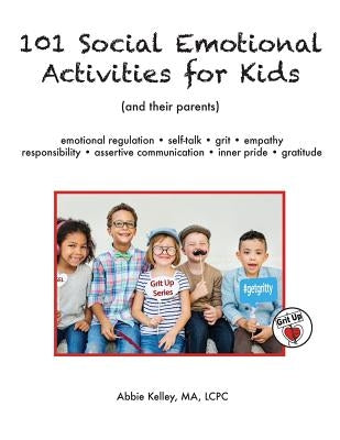 101 Social Emotional Activities for Kids by Kelley, Abbie