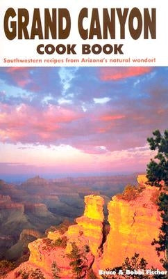 Grand Canyon Cookbook by Fischer, Bruce