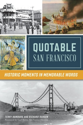Quotable San Francisco: Historic Moments in Memorable Words by Hamburg, Terry