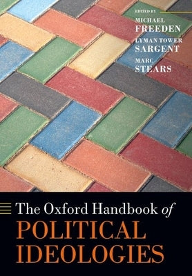 The Oxford Handbook of Political Ideologies by Freeden, Michael