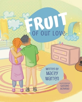 Fruit of Our Love by Warren, Macey