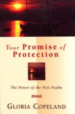 Your Promise of Protection: The Power of the 91st Psalm by Copeland, Gloria