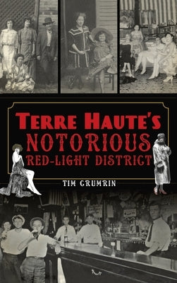 Terre Haute's Notorious Red Light District by Crumrin, Tim