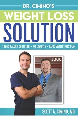 Dr. Cimino's Weight Loss Solution: The No Calorie Counting, No Exercise, Rapid Weight Loss Plan by Cimino, Scott Anthony