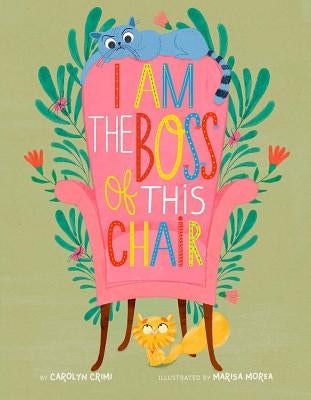 I Am the Boss of This Chair by Crimi, Carolyn