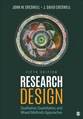 Research Design: Qualitative, Quantitative, and Mixed Methods Approaches by Creswell, John W.