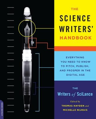 The Science Writers' Handbook: Everything You Need to Know to Pitch, Publish, and Prosper in the Digital Age by Writers of Scilance