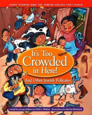 It's Too Crowded in Here! and Other Jewish Folk Tales by Weber, Vicki L.