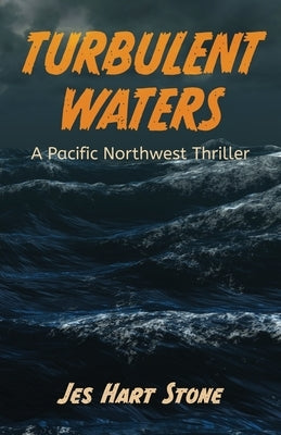 Turbulent Waters: A Pacific Northwest Thriller by Stone, Jes Hart