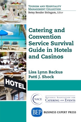 Catering and Convention Service Survival Guide in Hotels and Casinos by Backus, Lisa Lynn
