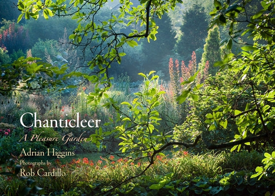 Chanticleer: A Pleasure Garden by Higgins, Adrian