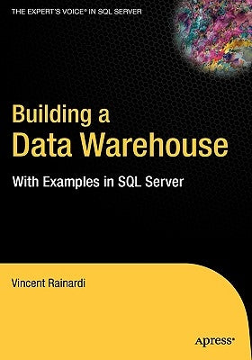 Building a Data Warehouse: With Examples in SQL Server by Rainardi, Vincent