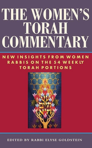 The Women's Torah Commentary: New Insights from Women Rabbis on the 54 Weekly Torah Portions by Goldstein, Elyse