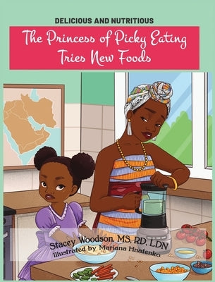 The Princess of Picky Eating Tries New Foods by Woodson, Stacey