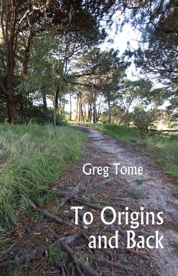 To Origins and Back by Tome, Greg