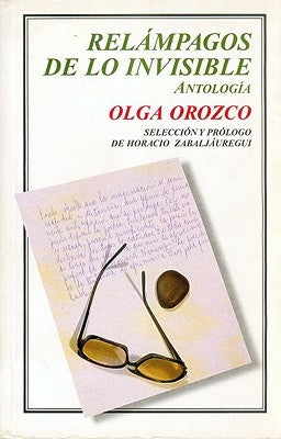 Relampagos de Lo Invisible. Antologia by Orozco, Olga