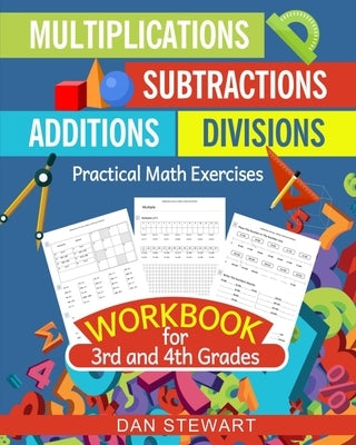 Multiplications, Divisions, Additions, Subtractions Workbook For 3rd and 4th Grades: Practical Math Exercises by Stewart, Dan