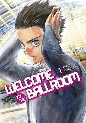 Welcome to the Ballroom, Volume 1 by Takeuchi, Tomo