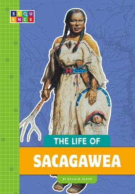 The Life of Sacagawea by Olson, Gillia M.