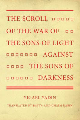 The Scroll of the War of the Sons of Light Against the Sons of Darkness by Yadin, Yigael