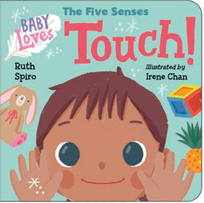 Baby Loves the Five Senses: Touch! by Spiro, Ruth