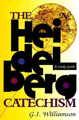 The Heidelberg Catechism: A Study Guide by Williamson, G. I.