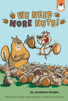 We Need More Nuts! by Fenske, Jonathan