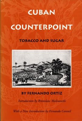 Cuban Counterpoint: Tobacco and Sugar by Ortiz, Fernando