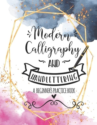 Modern Calligraphy and Handlettering A Beginner's Practice Book: Handwriting Practice for Adults Cursive Writing Practice Sheets with Different Cursiv by Design Studio, Casa Vera