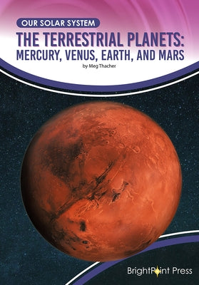 The Terrestrial Planets: Mercury, Venus, Earth, and Mars by Thatcher, Meg